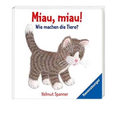 Miau, miau! - Wie machen die Tiere?: Ab 9 Monate von Ravensburger Verlag